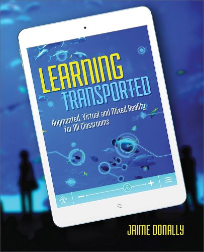 Cover image for Learning Transported: Augmented, Virtual and Mixed Reality for All Classrooms