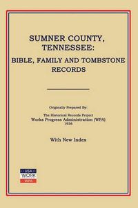 Cover image for Sumner County, Tennessee: Bible, Family and Tombstone Records