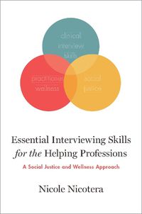 Cover image for Essential Interviewing Skills for the Helping Professions: A Social Justice and Wellness Approach