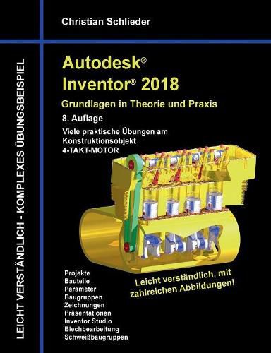 Cover image for Autodesk Inventor 2018 - Grundlagen in Theorie und Praxis: Viele praktische UEbungen am Konstruktionsobjekt 4-Takt-Motor