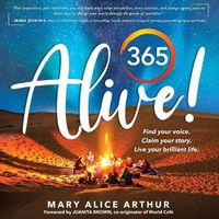 Cover image for 365 Alive!: Find your voice. Claim your story. Live your brilliant life.