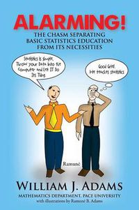 Cover image for Alarming! the Chasm Separating Basic Statistics Education from Its Necessities