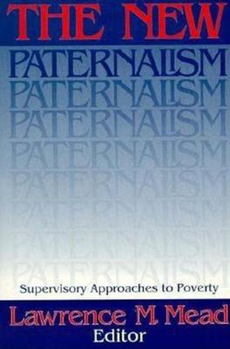 Cover image for New Paternalism: Supervisory Approaches to Poverty