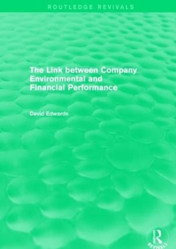 Cover image for The Link Between Company Environmental and Financial Performance (Routledge Revivals)