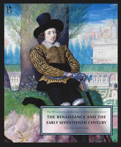 The Broadview Anthology of British Literature, Volume 2: The Renaissance and the Early Seventeenth Century