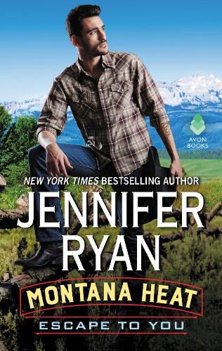 Montana Heat: Escape to You: A Montana Heat Novel