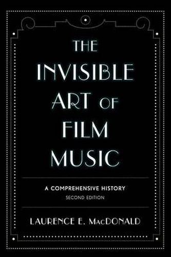 Cover image for The Invisible Art of Film Music: A Comprehensive History