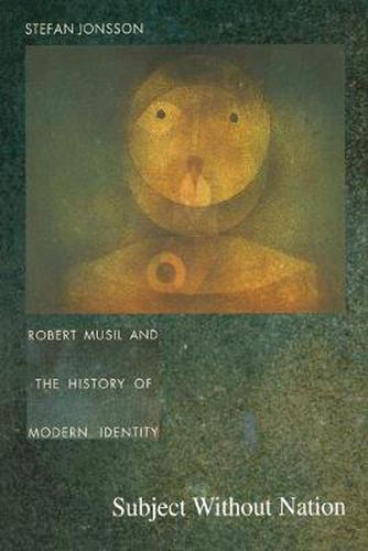 Cover image for Subject Without Nation: Robert Musil and the History of Modern Identity