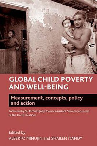 Cover image for Global Child Poverty and Well-Being: Measurement, Concepts, Policy and Action