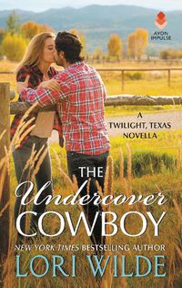 Cover image for The Undercover Cowboy: A Twilight, Texas Novella