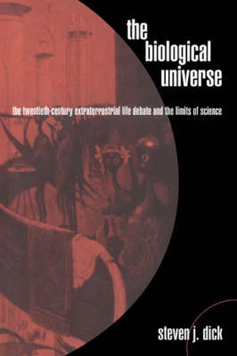 Cover image for The Biological Universe: The Twentieth Century Extraterrestrial Life Debate and the Limits of Science