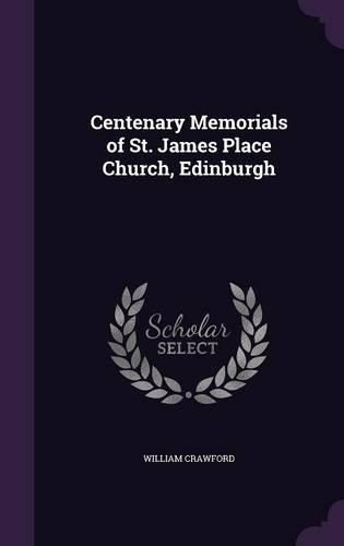 Cover image for Centenary Memorials of St. James Place Church, Edinburgh