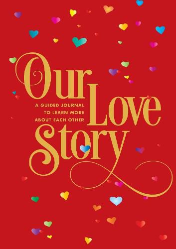 Our Love Story: A Guided Journal To Learn More About Each Other