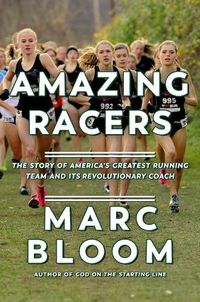 Cover image for Amazing Racers: The Story of America's Greatest Running Team and its Revolutionary Coach
