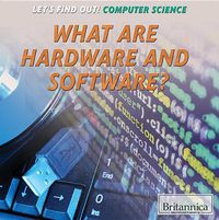 Cover image for What Are Hardware and Software?