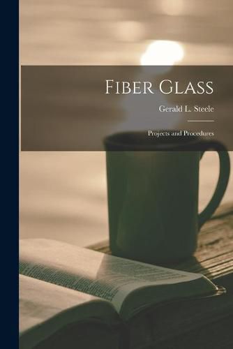 Cover image for Fiber Glass: Projects and Procedures