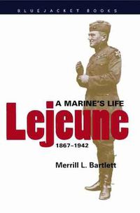 Cover image for Lejeune: A Marine's Life, 1867-1942