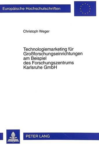 Cover image for Technologiemarketing Fuer Grossforschungseinrichtungen Am Beispiel Des Forschungszentrums Karlsruhe Gmbh