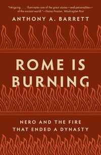 Cover image for Rome Is Burning: Nero and the Fire That Ended a Dynasty