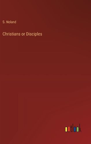 Cover image for Christians or Disciples