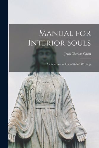 Cover image for Manual for Interior Souls: a Collection of Unpublished Writings