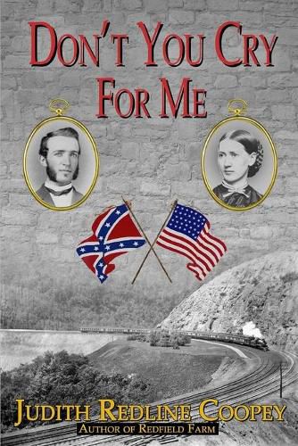 Cover image for Don't You Cry For Me: A Novel of the Civil War