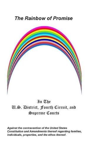 Cover image for The Rainbow of Promise: In the U.S. District, Fourth Circuit, and Supreme Courts