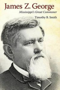 Cover image for James Z. George: Mississippi's Great Commoner