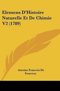 Cover image for Elemens D'Histoire Naturelle Et de Chimie V2 (1789)