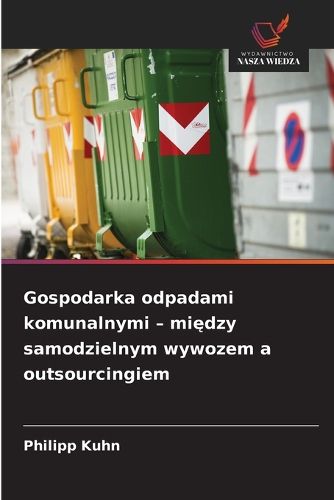 Cover image for Gospodarka odpadami komunalnymi - między samodzielnym wywozem a outsourcingiem