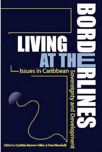 Cover image for Living at the Borderlines: Issues in Caribbean Sovereignty and Development