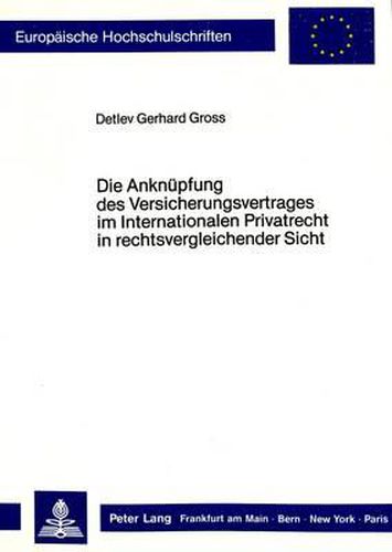 Cover image for Die Anknuepfung Des Versicherungsvertrages Im Internationalen Privatrecht in Rechtsvergleichender Sicht