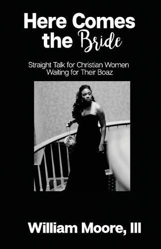 Cover image for Here Comes the Bride: Straight Talk for Christian Women Waiting for Their Boaz