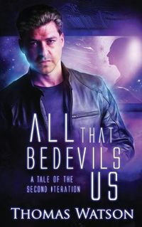 Cover image for All That Bedevils Us: A Tale of the Second Iteration