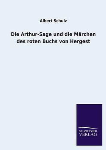 Cover image for Die Arthur-Sage Und Die Marchen Des Roten Buchs Von Hergest