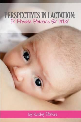 Cover image for Perspectives In Lactation: Is Private Practice For Me?