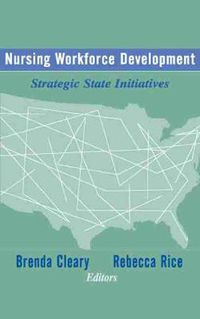 Cover image for Nursing Workforce Development: Strategic State Initiatives