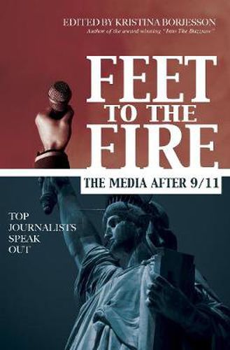 Cover image for Feet to the Fire: The Media After 9/11, Top Journalists Speak Out