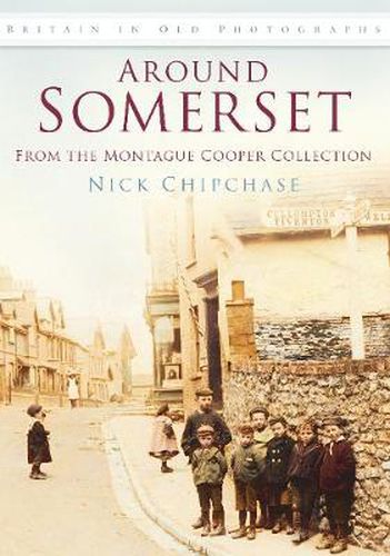Cover image for Around Somerset: From the Montague Cooper Collection: Britain in Old Photographs