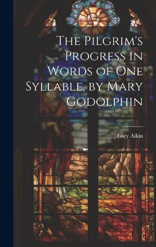 The Pilgrim's Progress in Words of One Syllable, by Mary Godolphin