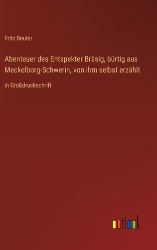 Cover image for Abenteuer des Entspekter Braesig, buertig aus Meckelborg-Schwerin, von ihm selbst erzaehlt
