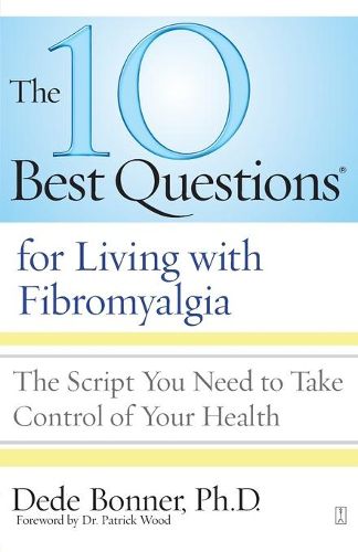 10 Best Questions for Living with Fibromyalgia: The Script You Need to Take Control of Your Health