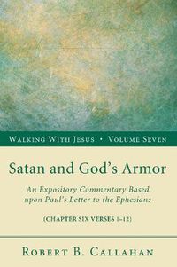 Cover image for Satan and God's Armor: An Expository Commentary Based Upon Paul's Letter to the Ephesians