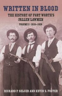 Cover image for Written In Blood: The History of Fort Worth's Fallen Lawmen, Volume 2, 1910-1928