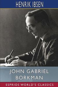 Cover image for John Gabriel Borkman (Esprios Classics)