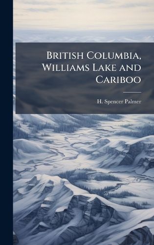 Cover image for British Columbia, Williams Lake and Cariboo