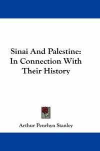 Cover image for Sinai And Palestine: In Connection With Their History