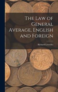 Cover image for The Law of General Average, English and Foreign