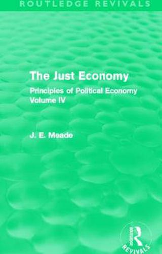 Cover image for The Just Economy: The Principles of Politicla Economy Volume IV