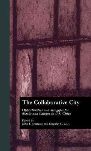 Cover image for The Collaborative City: Opportunities and Struggles for Blacks and Latinos in U.S. Cities